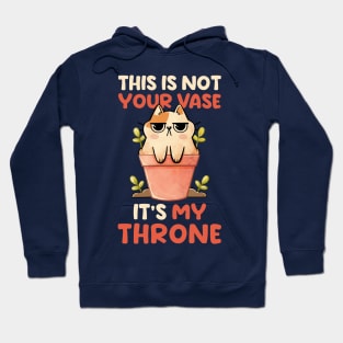 This is Not Your Vase - Cute Funny Cat Gift Hoodie